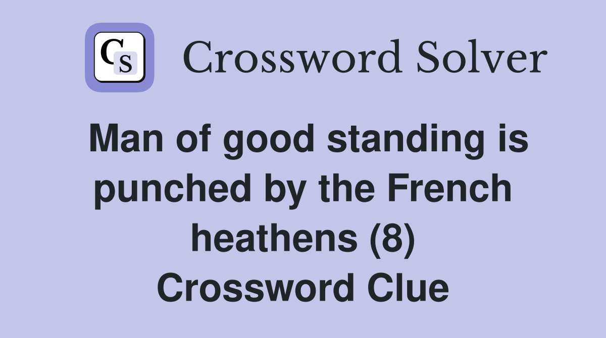 Man of good standing is punched by the French heathens (8) Crossword Clue