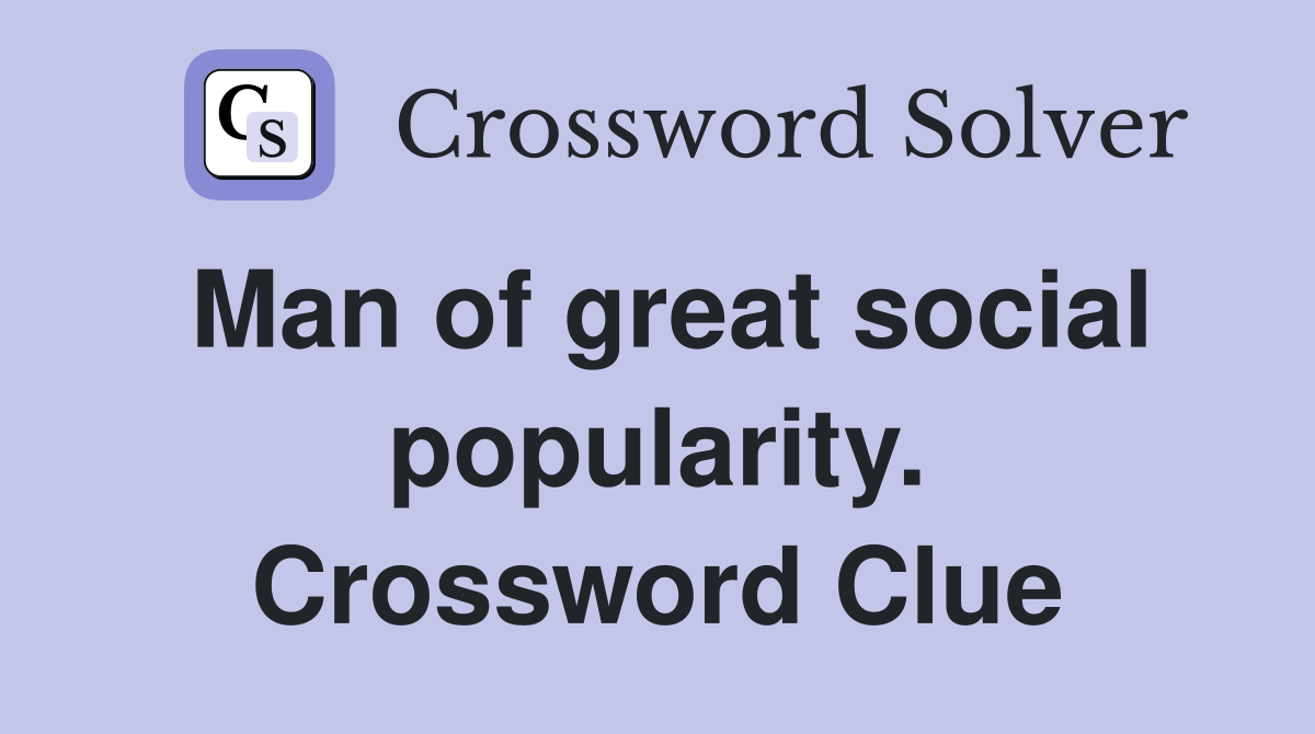 Man of great social popularity. Crossword Clue