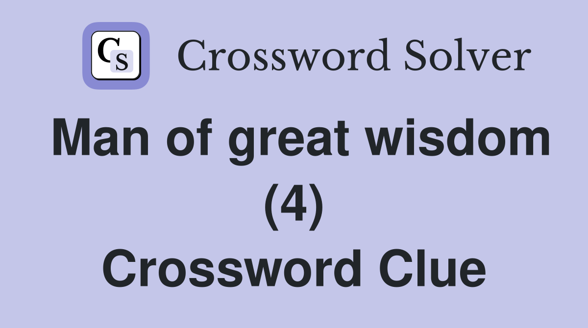 Man of great wisdom (4) Crossword Clue