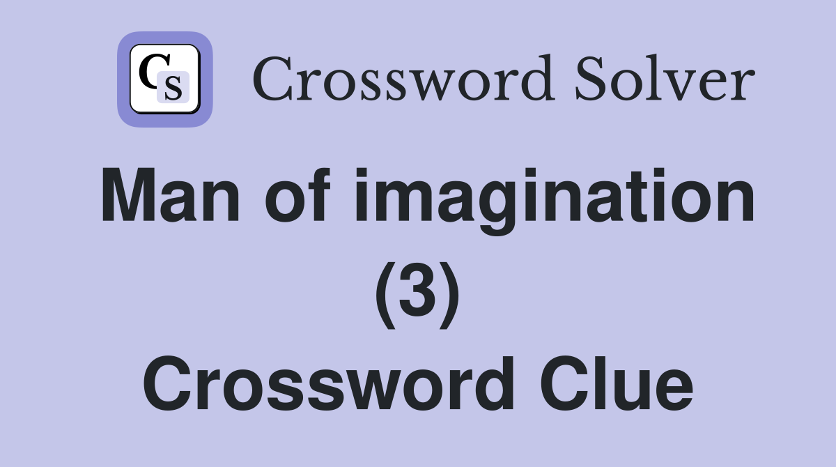 Man of imagination (3) Crossword Clue