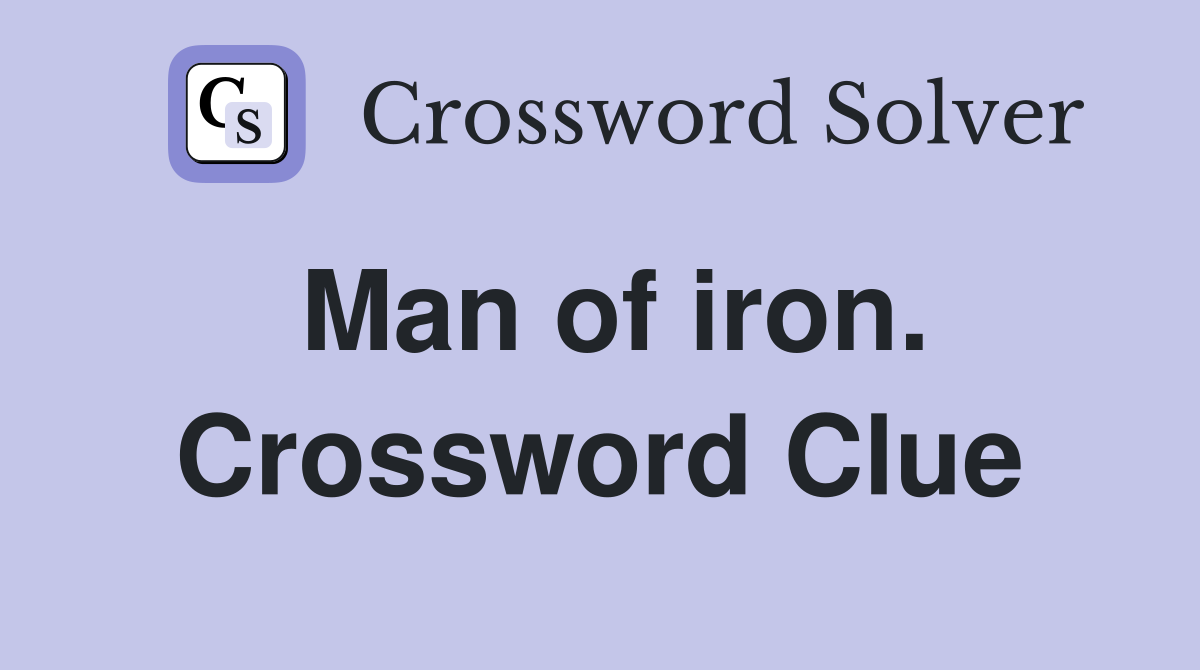 Man of iron. Crossword Clue
