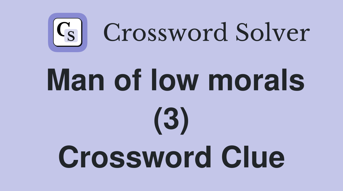 Man of low morals (3) Crossword Clue
