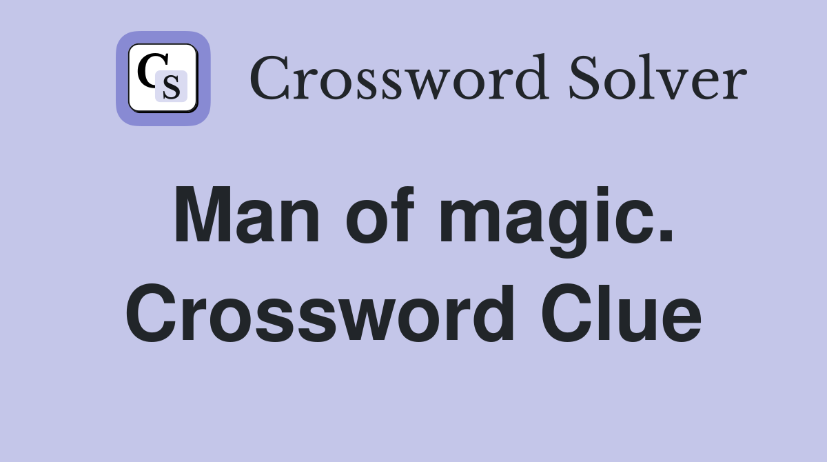 Man of magic. Crossword Clue