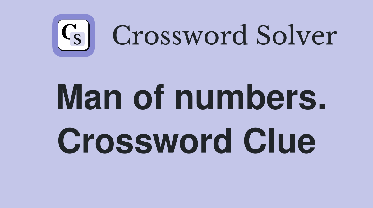Man of numbers. Crossword Clue