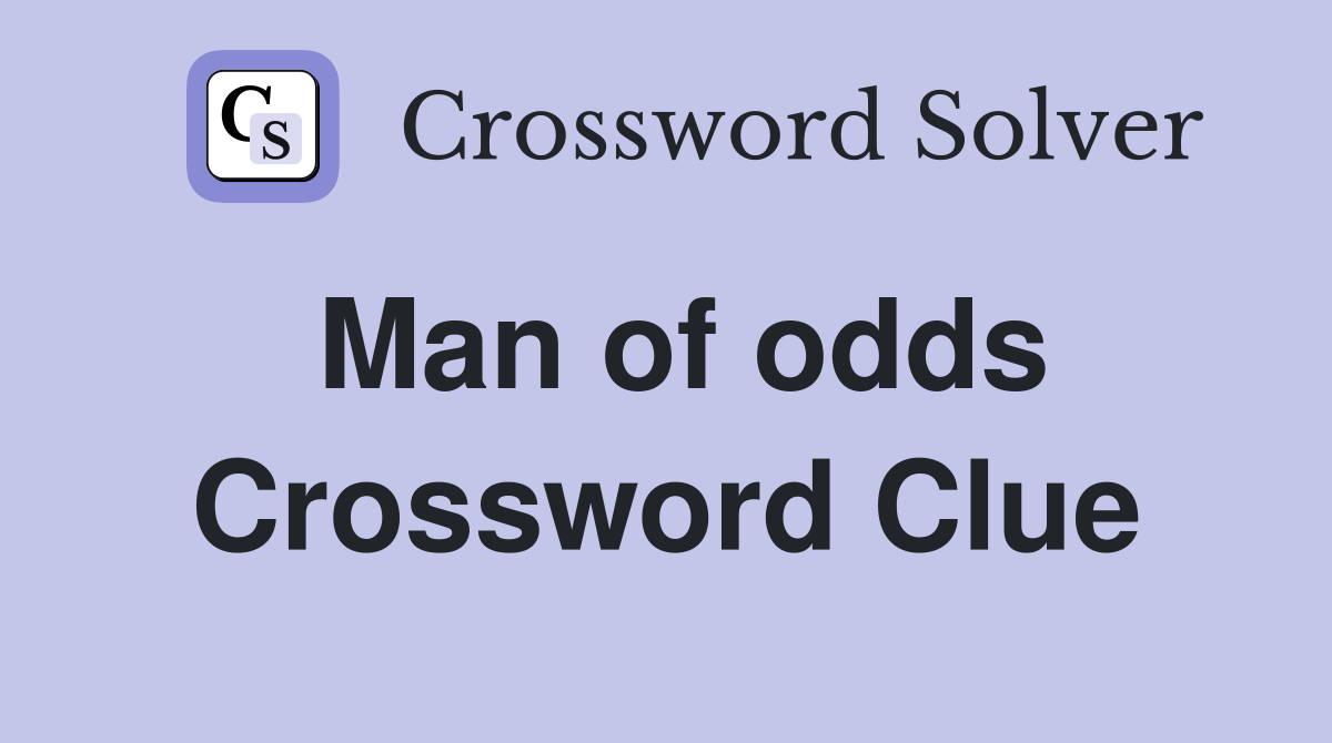 Man of odds Crossword Clue