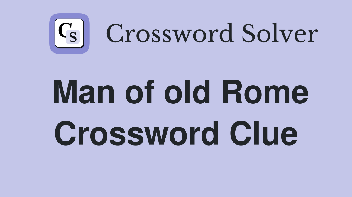 Man of old Rome Crossword Clue