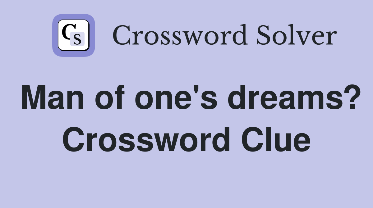 Man of one's dreams? Crossword Clue