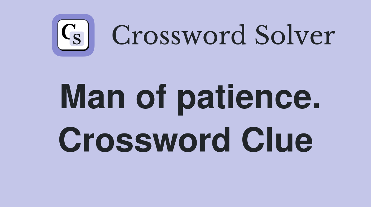 Man of patience. Crossword Clue