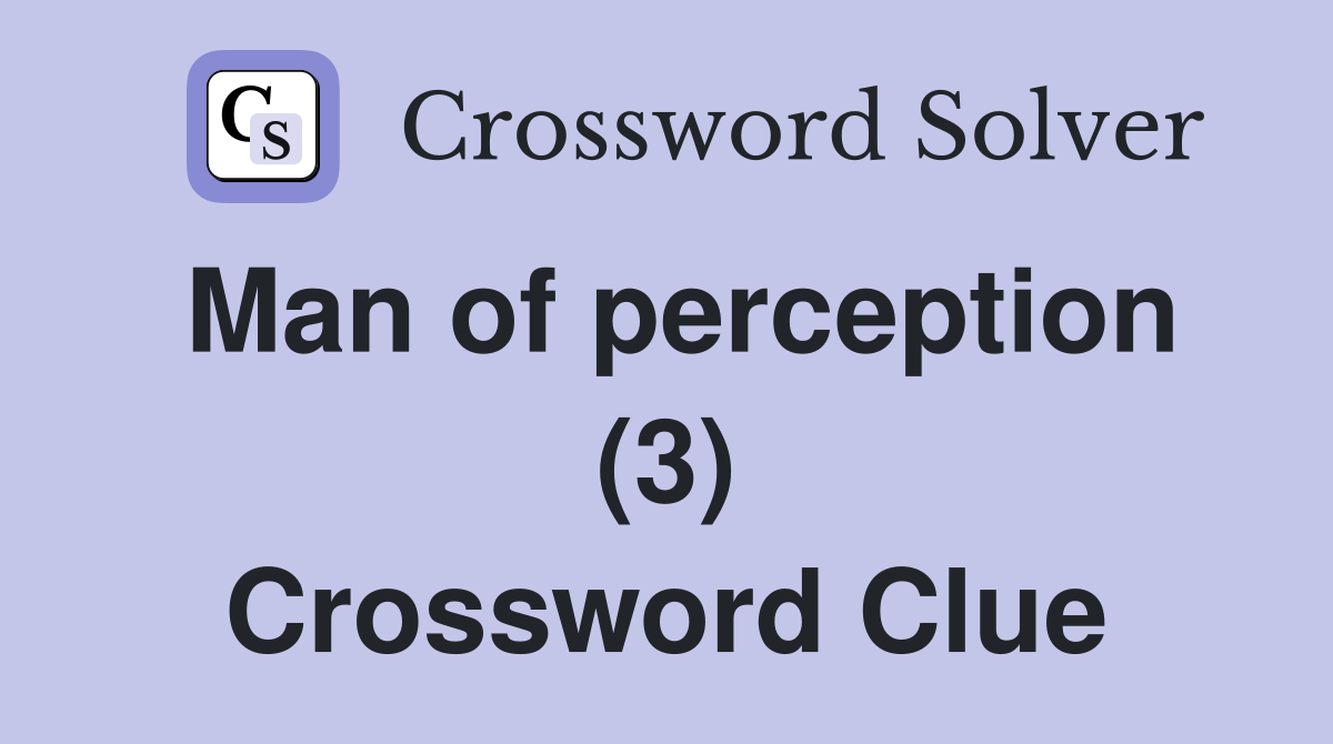 Man of perception (3) Crossword Clue