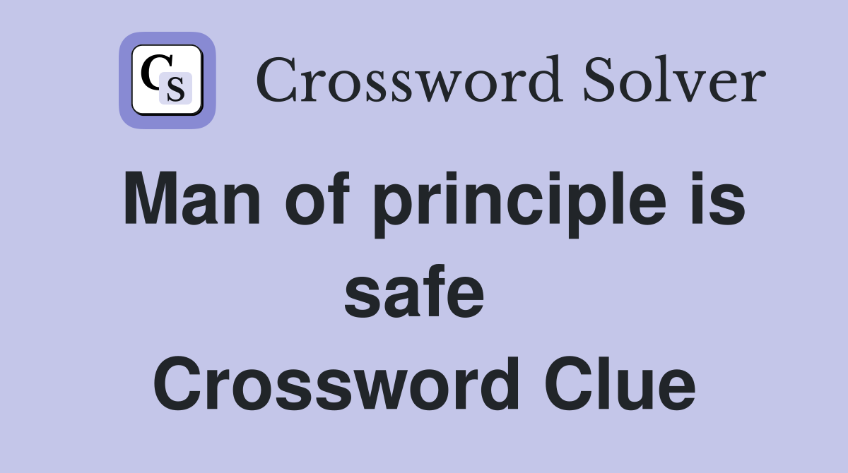 Man of principle is safe  Crossword Clue