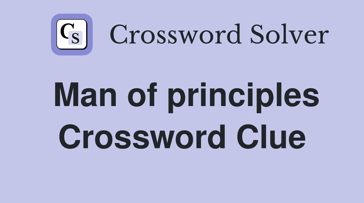 Man of principles Crossword Clue