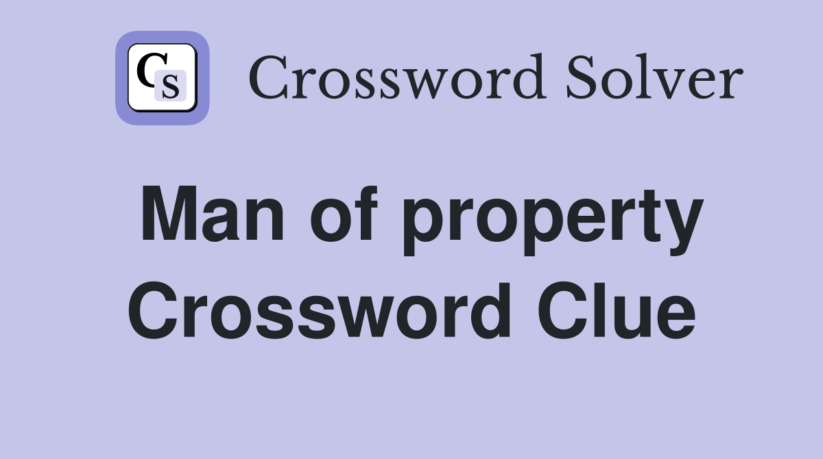 Man of property Crossword Clue