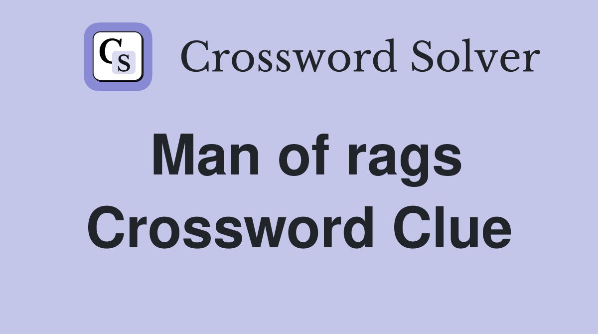 Man of rags Crossword Clue