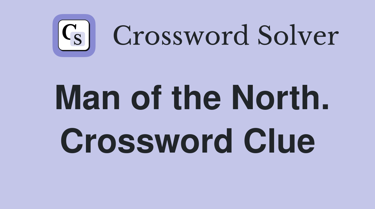 Man of the North. Crossword Clue