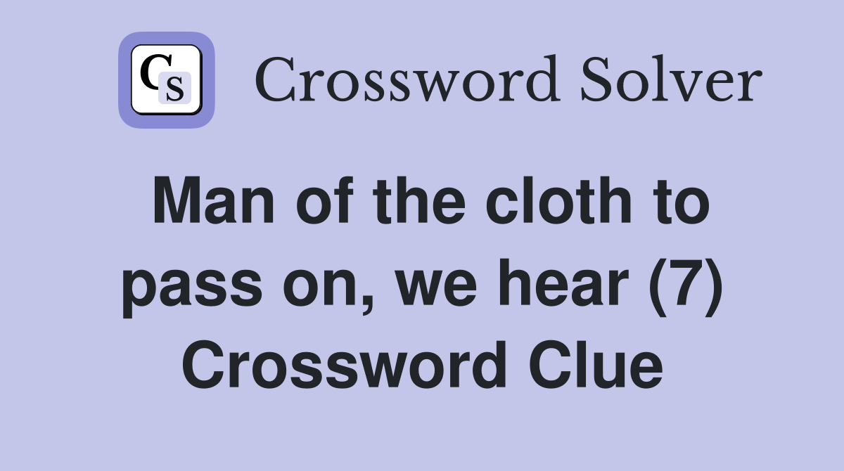 Man of the cloth to pass on, we hear (7) Crossword Clue