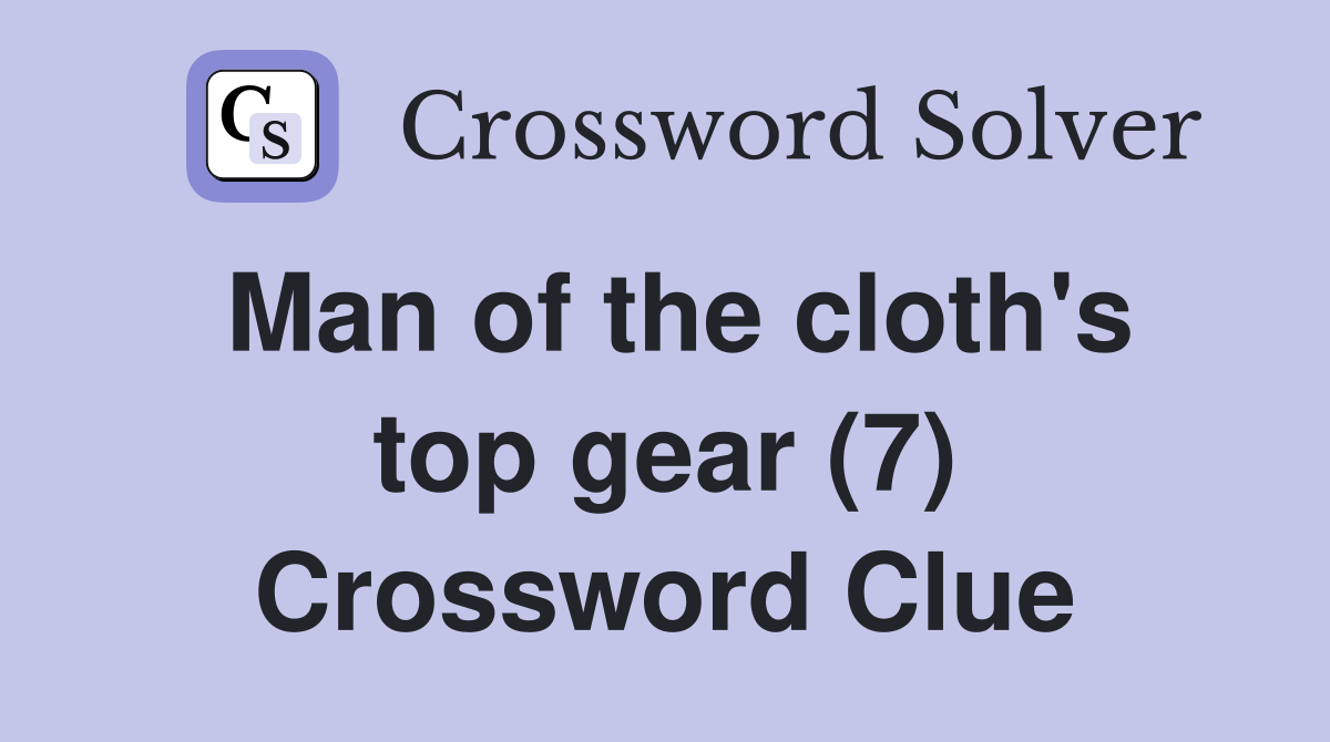 Man of the cloth's top gear (7) Crossword Clue