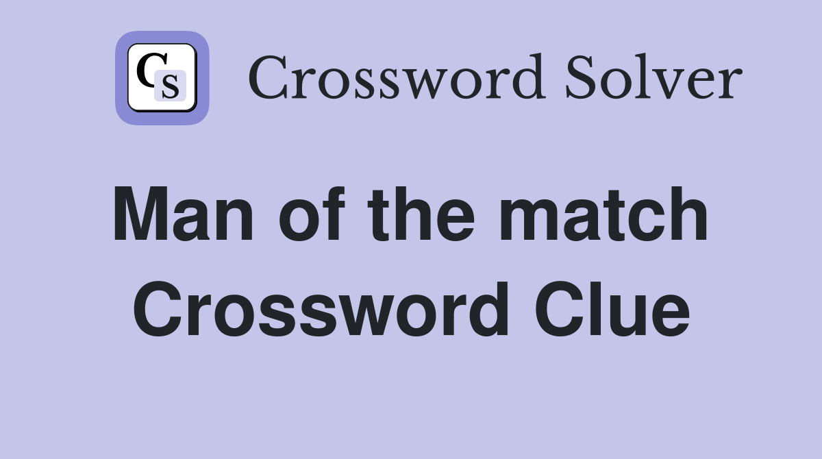Man of the match  Crossword Clue