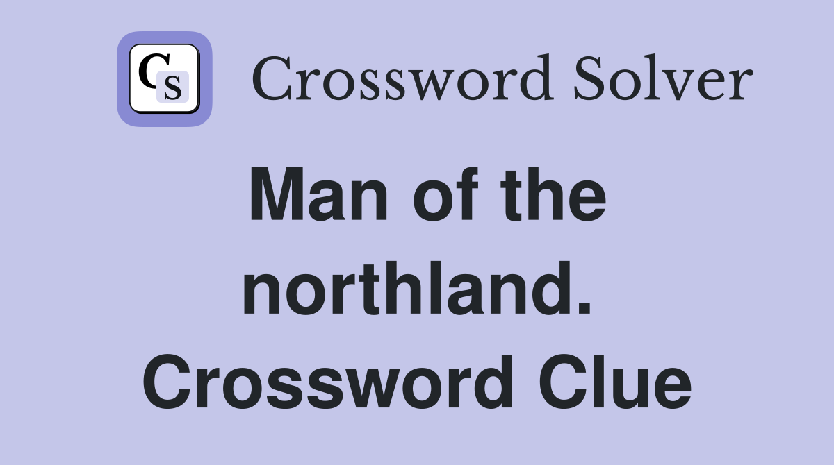 Man of the northland. Crossword Clue