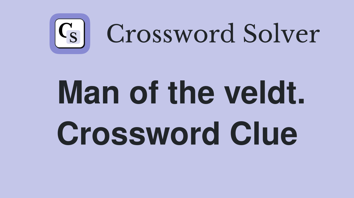 Man of the veldt. Crossword Clue