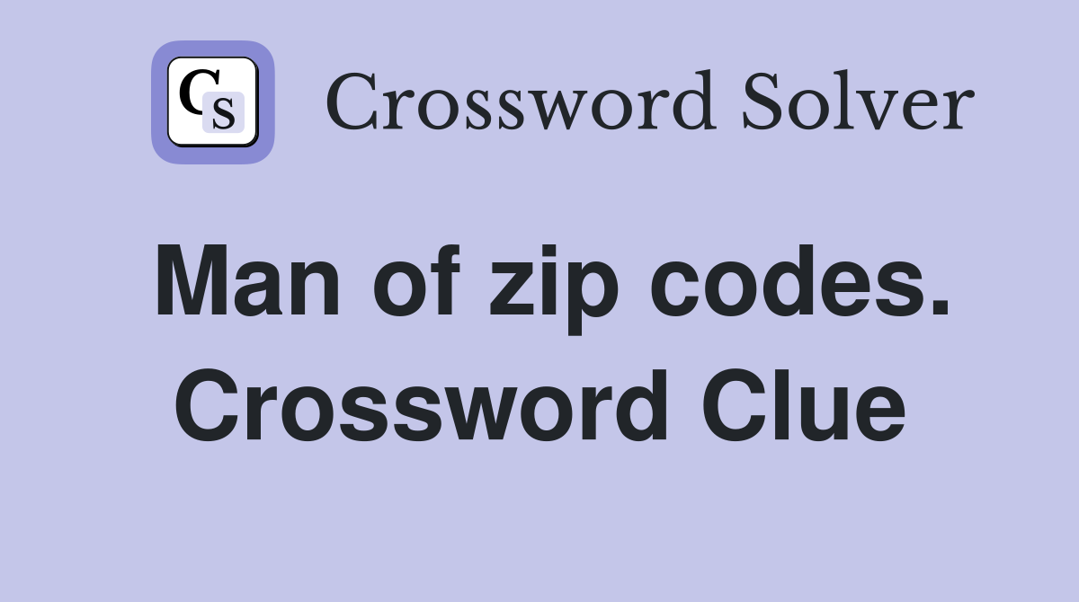 Man of zip codes. Crossword Clue