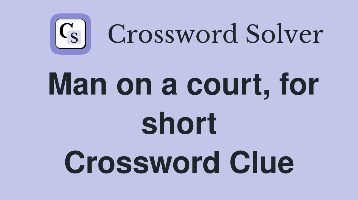 Man on a court, for short Crossword Clue