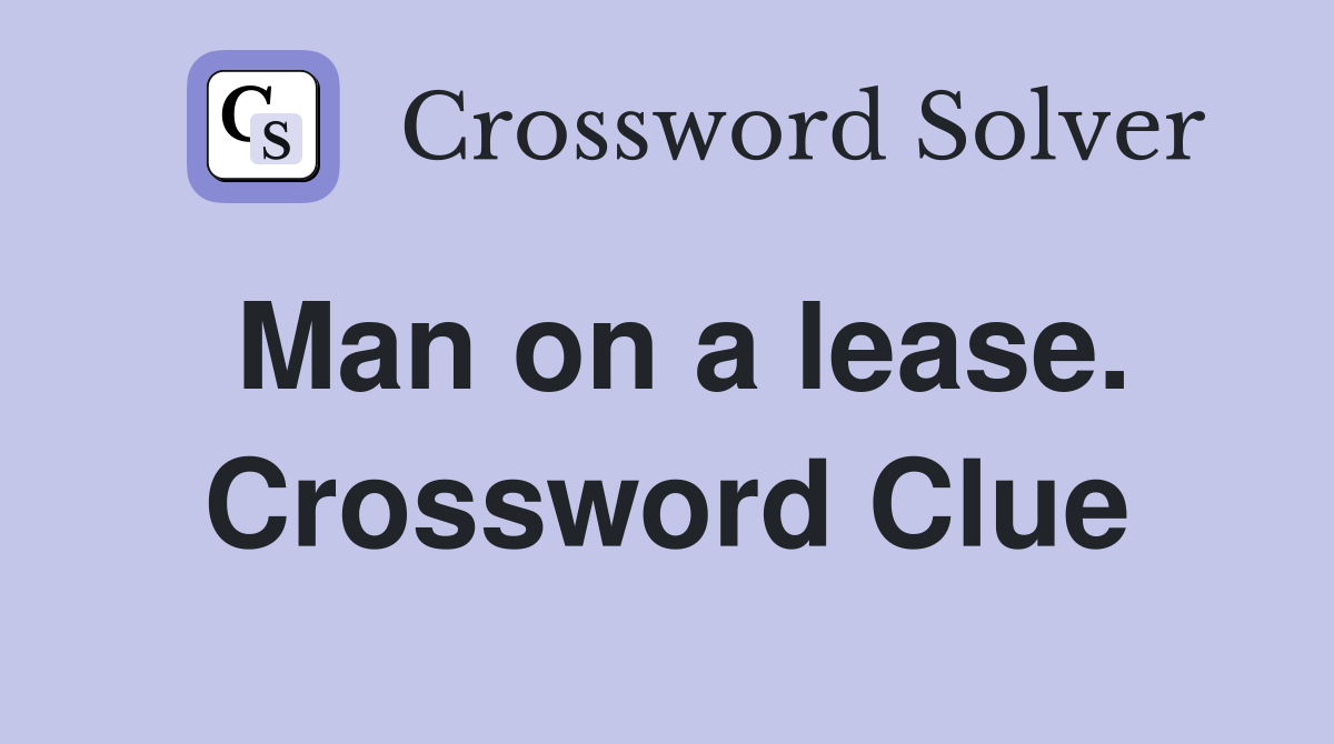 Man on a lease. Crossword Clue