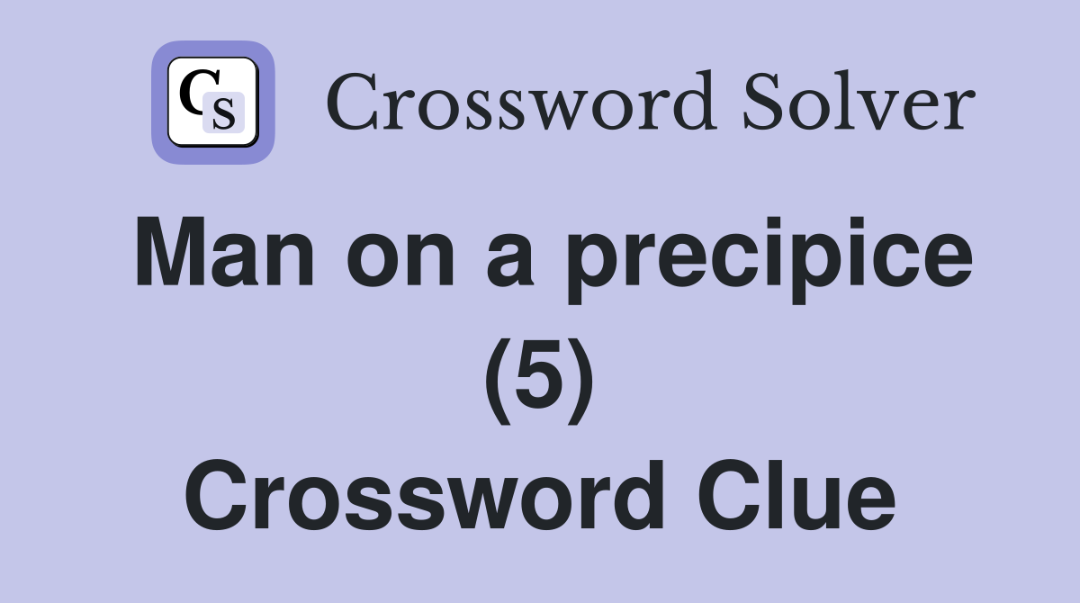 Man on a precipice (5) Crossword Clue