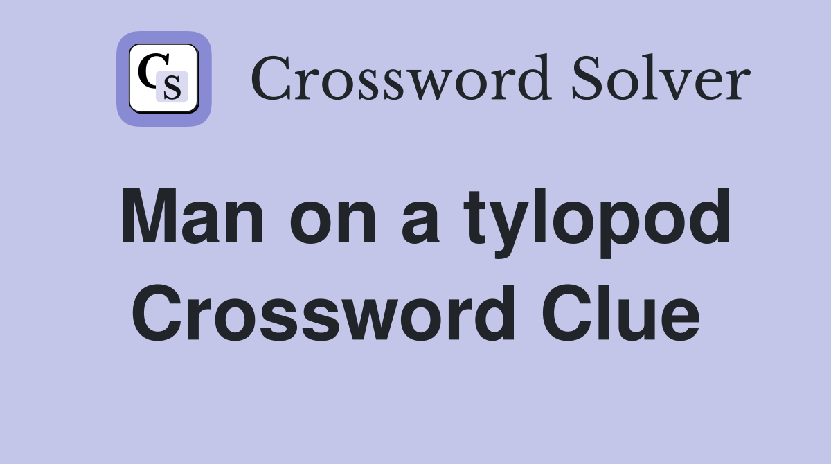 Man on a tylopod Crossword Clue