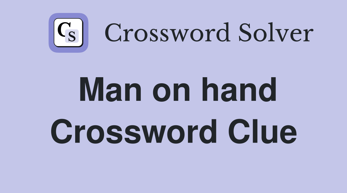 Man on hand Crossword Clue