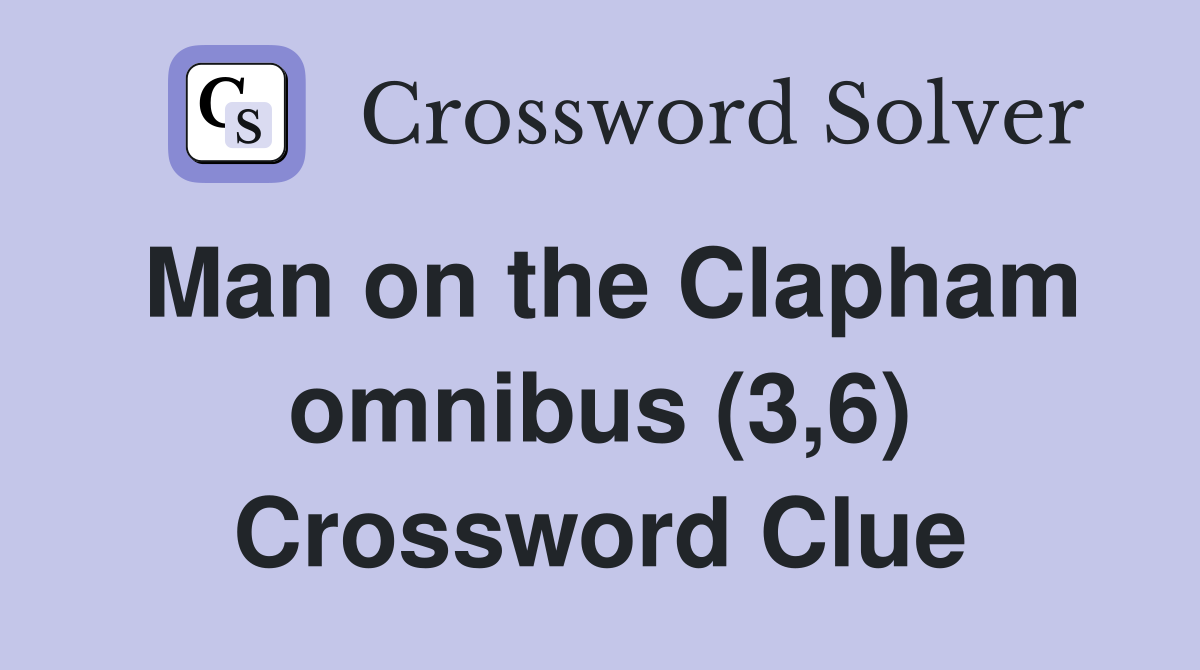 Man on the Clapham omnibus (3,6) Crossword Clue