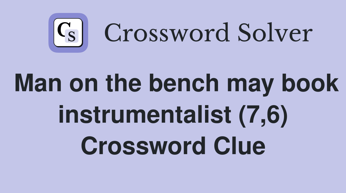 Man on the bench may book instrumentalist (7,6) Crossword Clue