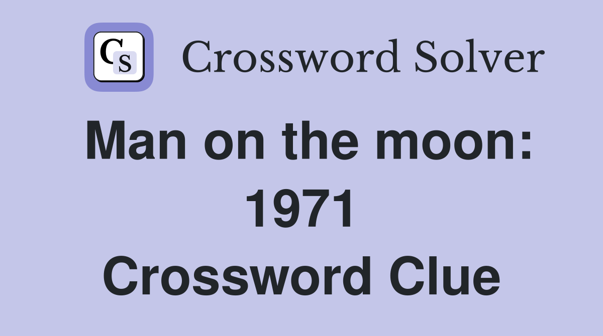 Man on the moon: 1971 Crossword Clue
