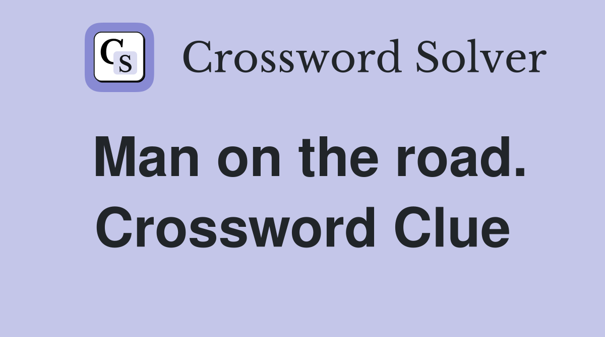 Man on the road. Crossword Clue