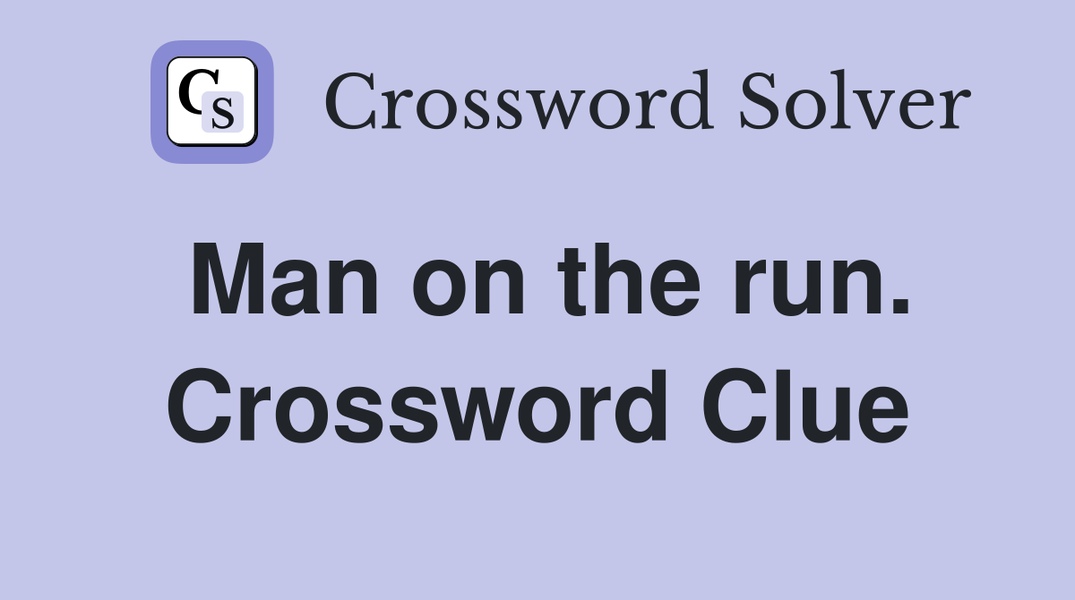 Man on the run. Crossword Clue