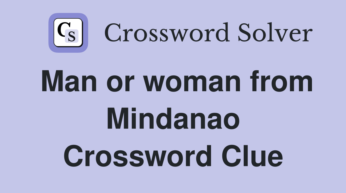 Man or woman from Mindanao Crossword Clue