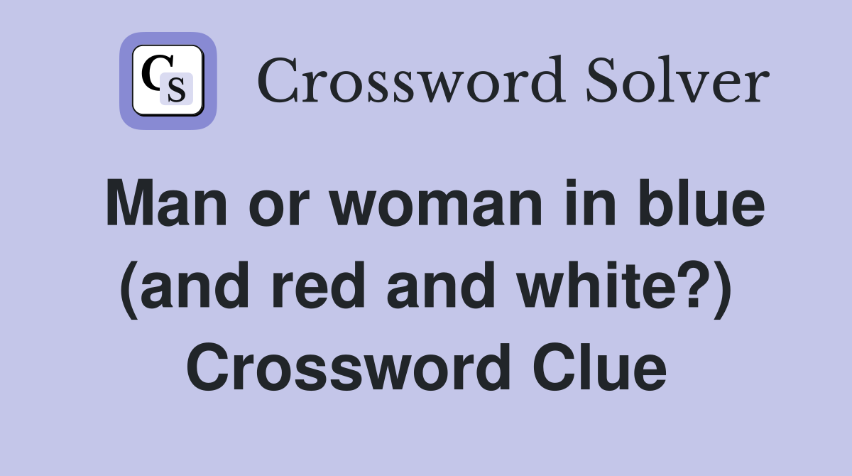 Man or woman in blue (and red and white?) Crossword Clue