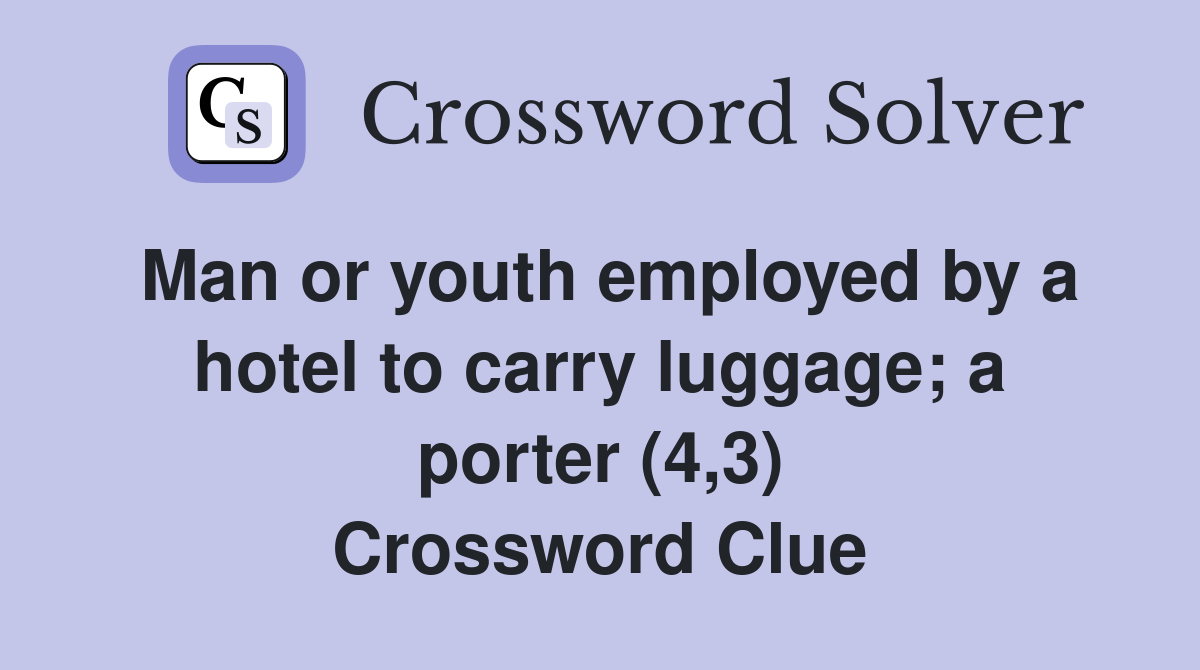 Man or youth employed by a hotel to carry luggage; a porter (4,3) Crossword Clue