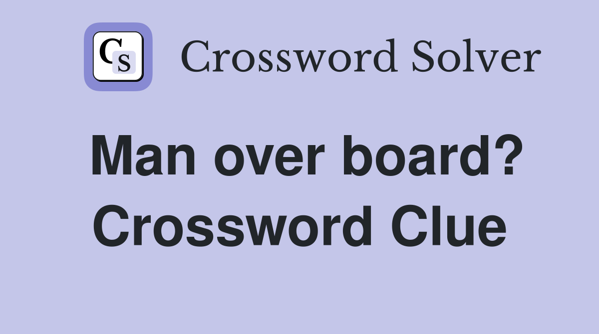 Man over board? Crossword Clue