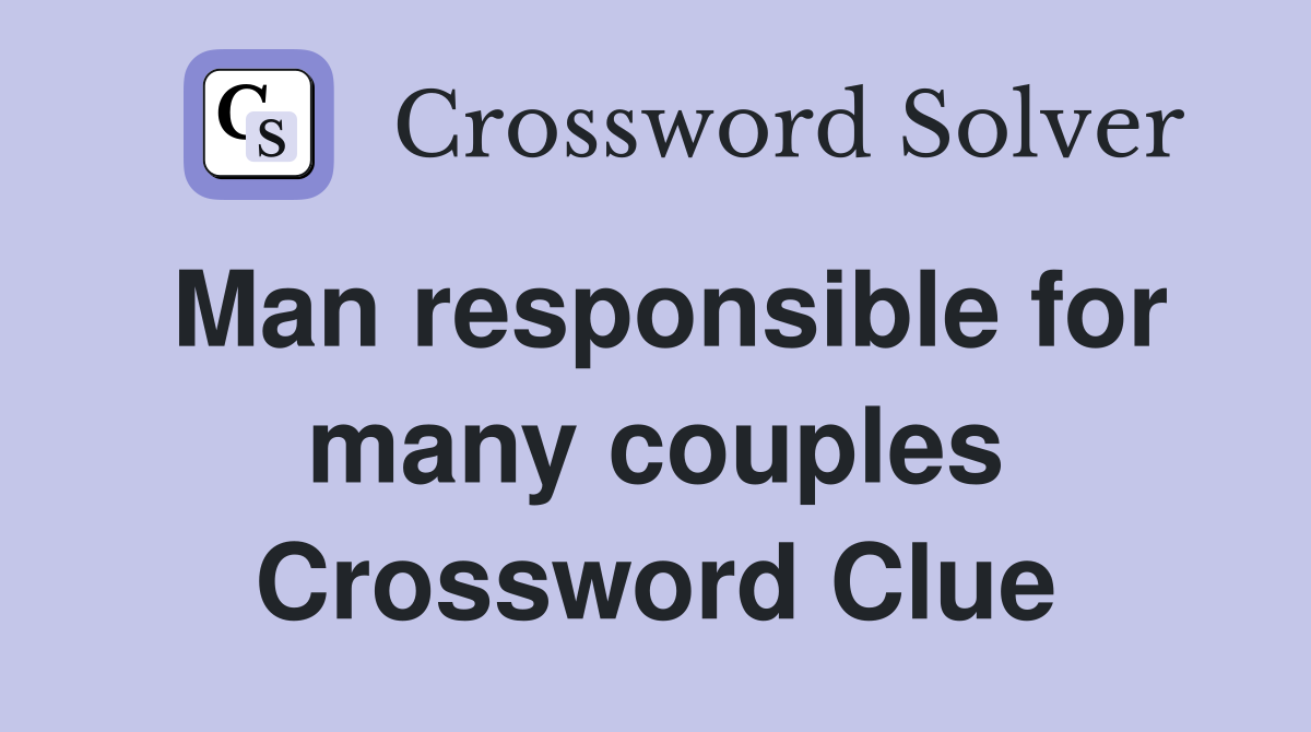 Man responsible for many couples Crossword Clue