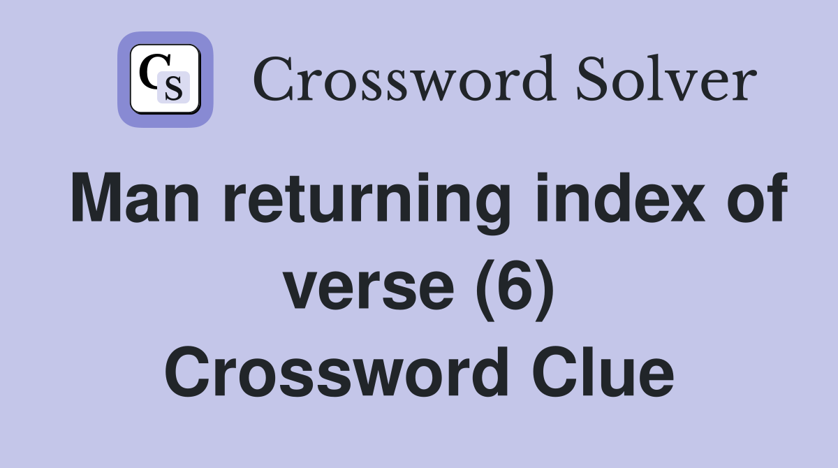 Man returning index of verse (6) Crossword Clue