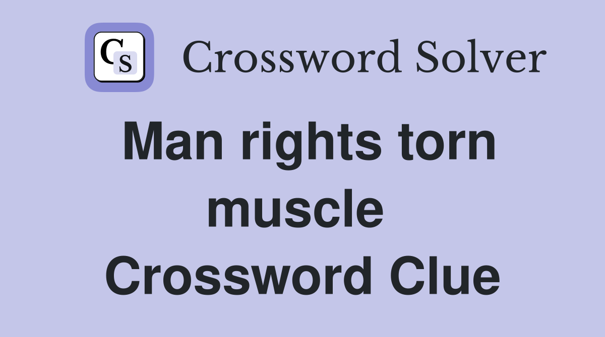 Man rights torn muscle  Crossword Clue