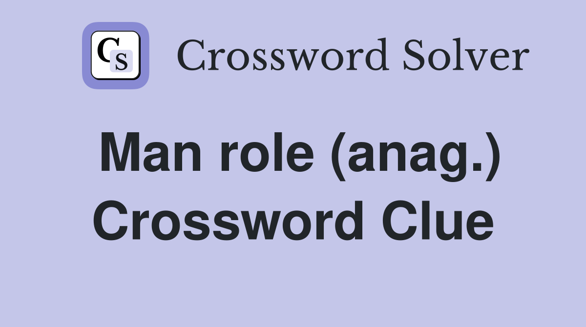 Man role (anag.) Crossword Clue
