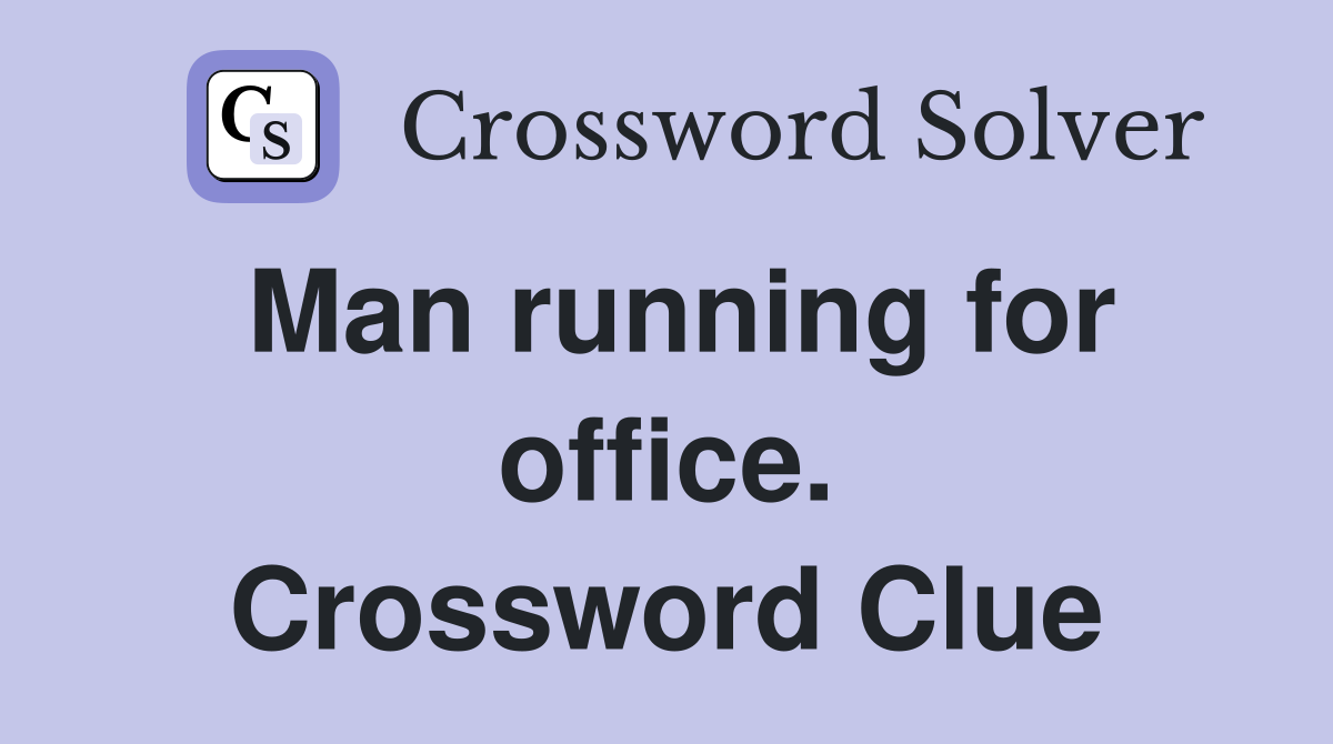 Man running for office. Crossword Clue