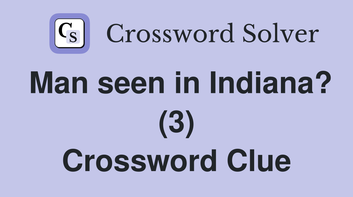 Man seen in Indiana? (3) Crossword Clue