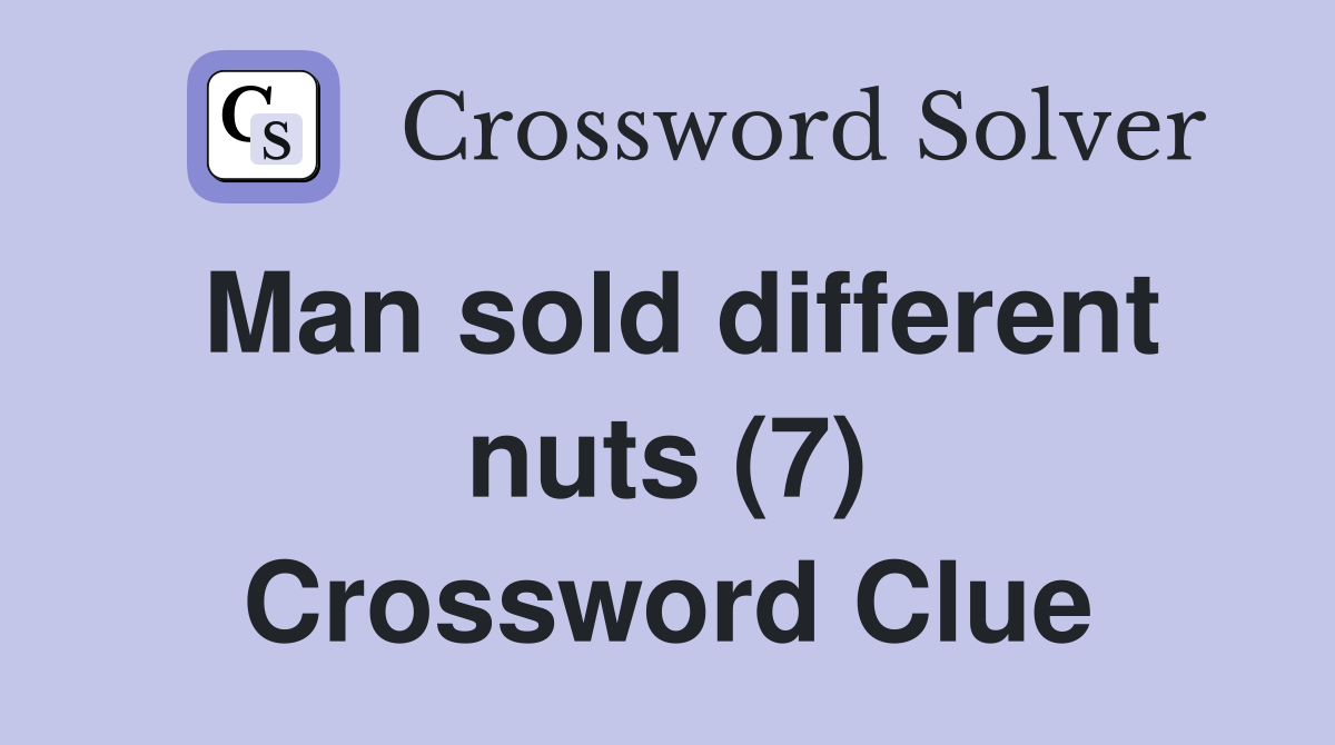 Man sold different nuts (7) Crossword Clue