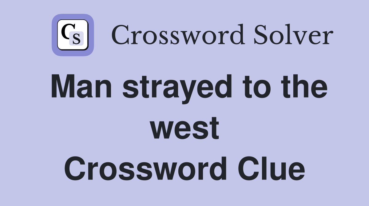Man strayed to the west Crossword Clue