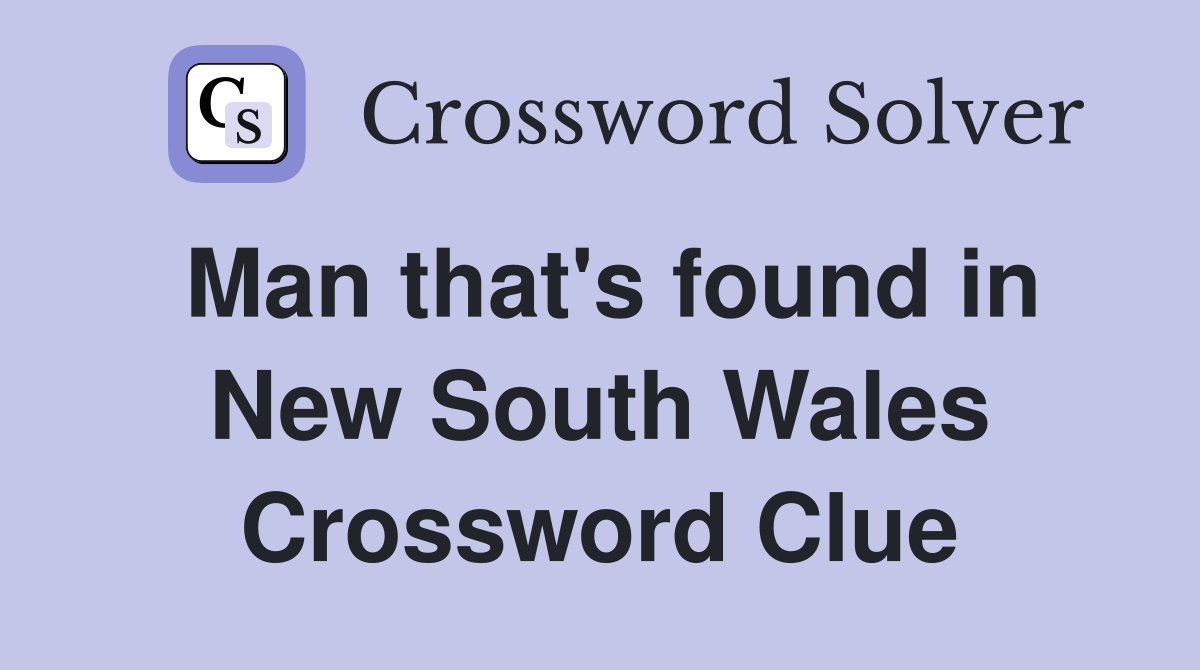 Man that's found in New South Wales Crossword Clue