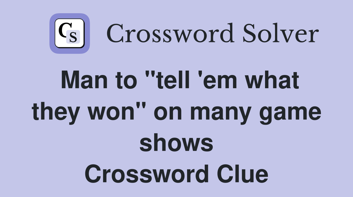 Man to "tell 'em what they won" on many game shows Crossword Clue