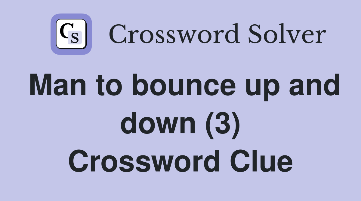 Man to bounce up and down (3) Crossword Clue