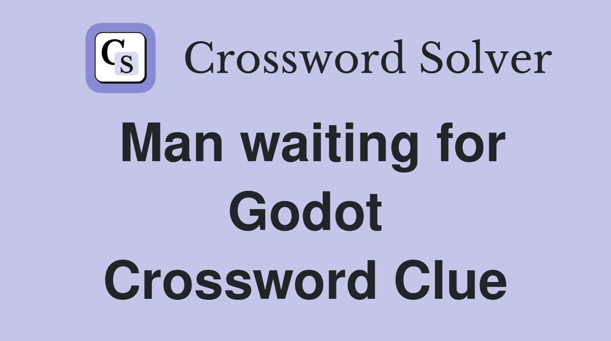 Man waiting for Godot Crossword Clue
